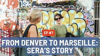 Moving to France: Sera's journey from Colorado to Marseille, France | Real French Connections #7