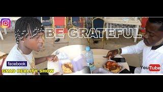 BE GRATEFUL (GNAD REALITY SHOW)