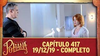 As Aventuras de Poliana | capítulo 417 - 19/12/19, completo