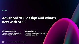 AWS re:Invent 2024 - Amazon VPC: Advanced design and what’s new (NET301)