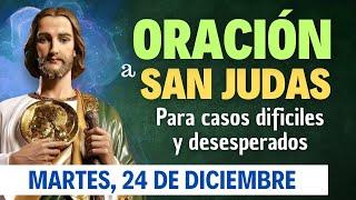 ORACIÓN a San Judas Tadeo para casos Difíciles y Desesperados | Marted 24 de Diciembre