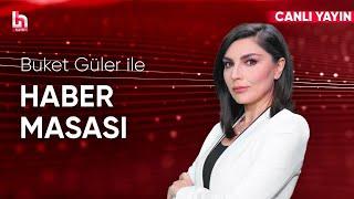 Buket Güler ile Haber Masası (7 Şubat 2025)