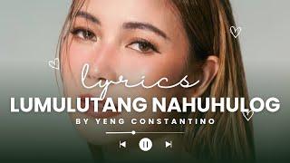 LUMULUTANG NAHUHULOG | YENG CONSTANTINO (LYRICS)