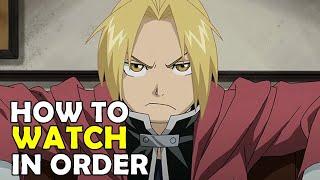 How To Watch Fullmetal Alchemist in Order!