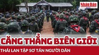 Căng thẳng biên giới với Campuchia: Thái Lan tập sơ tán người dân | Báo Nhân Dân