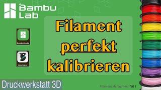 Filament kalibrieren in Bambu Studio - So geht's richtig