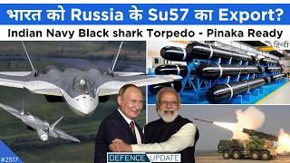 Russia Su-57 Export, Indian Navy Black Torpedo, Pinaka Rocket Ready | Defence Updates #2517