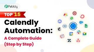 Top 15 Calendly Automation: A Complete Guide (Step by Step)