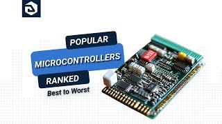 8 Popular Microcontrollers Rank | Best S-Tier to Worst D-Tier?