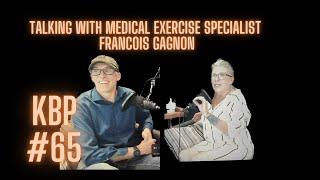 TALKING WITH MEDICAL EXERCISE SPECIALIST FRANCOIS GAGNON.    KBP# 65