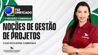 TSE Unificado - Noções de Gestão de Projetos - Questões CEBRASPE - Prof. Giovanna Carranza