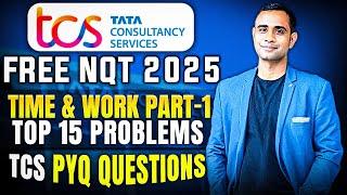 TCS Free NQT 2025 | Top 15 Problems in Time & Work | Time & Work Complete Problems