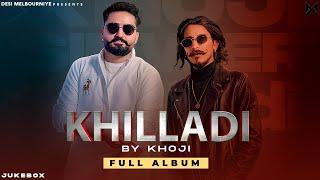 KHILLADI (Full Album) : KHOJI | Desi Melbourniye | SINWER | Latest Haryanvi Songs Haryanvi 2021