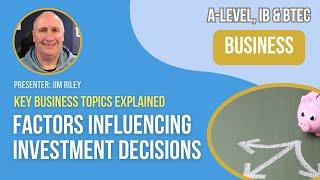 Factors Influencing Investment Decisions | A-Level, IB & BTEC Business