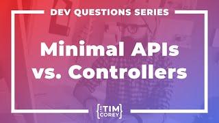 Should I Create A Minimal API Or Full API?