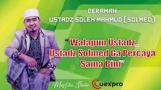 CERAMAH USTADZ SOLMED TERBARU 2024