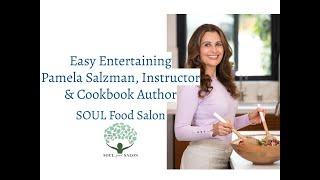 SOUL Food Salon: Easy Entertaining with Pamela Salzman, Instructor & Cookbook Author