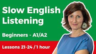 Slow English Listening for Beginners (A1-A2) - Ep. 21-24 / 1 Hour