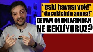 BİZ BU DEVAM OYUNLARINDAN NE İSTİYORUZ?