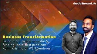 Being a GP, being agnostic and funding India-first problems: Rohit Krishna & WEH Ventures