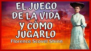 El Juego de la Vida y Cómo Jugarlo Primer Libro de FLORENCE SCOVEL SHINN Siempre recibes lo que das