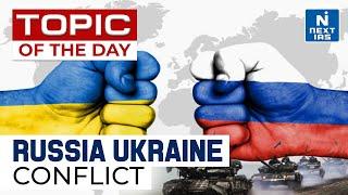 Russia - Ukraine Conflict | Russia Ukraine Conflict - UPSC | NEXT IAS