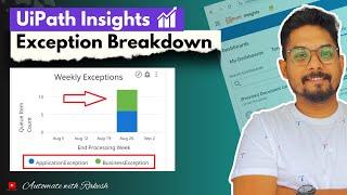 Create Insights Dashboard on Weekly Exception Breakdown -UiPath| UiPath Insights Exception Breakdown