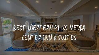 Best Western Plus Media Center Inn & Suites Review - Burbank , United States of America