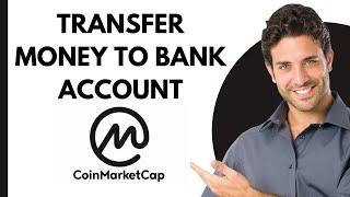 How to Transfer Money From Coinmarketcap to Bank Account