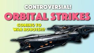 War Robots - ORBITAL STRIKES - SUPER CONTROVERSIAL!!!