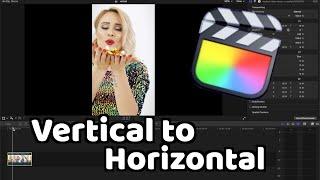 Make Vertical Video Horizontal in FCPX | Final Cut Pro X Tutorial