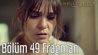 İstanbullu Gelin 49. Bölüm Fragman