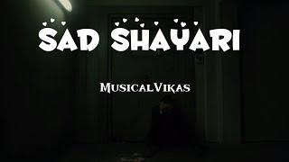 best sad shayari | best love shayari | by Musical Vikas