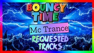 BOUNCY TIME -  Mc Trance -  requested tracks