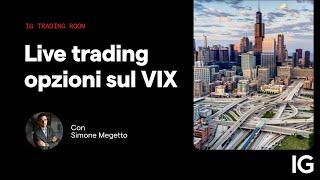 Live trading opzioni sul VIX  | IG Trading Room 10.06.2024 con Simone Megetto