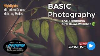 SPW Online Workshop 16 - LIVE RECORDING (Basic Photography)