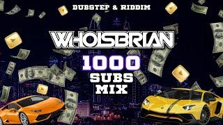 1000 SUBS HEAVY DUBSTEP & RIDDIM | WHOISBRIAN