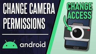 How to Change Camera Permissions on Android Phone