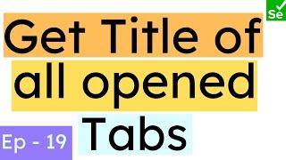 How to get Title of all opened tabs in Selenium | SN