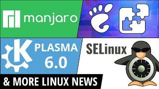 GNOME Extension Breakage, KDE Plasma 6, Manjaro 23, SELinux & more Linux news!