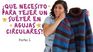 ¿Que necesito para tejer un suéter en agujas circulares?- Suéter ile parte 1