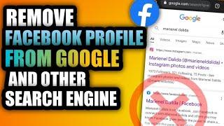 HOW TO REMOVE FACEBOOK PROFILE FROM GOOGLE AND OTHER SEARCH ENGINES