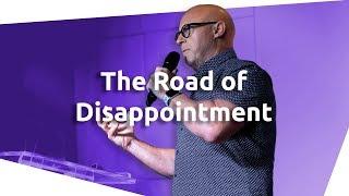 Pastor Greg French - The Road of Disappointment