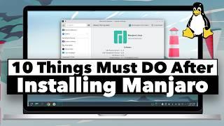 10 Things You MUST DO After Installing MANJARO LINUX (NEW)