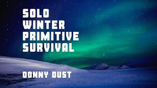 SOLO WINTER PRIMITIVE SURVIVAL - ANIMAL HIDES, STONE TOOLS AND FAT LANTERN