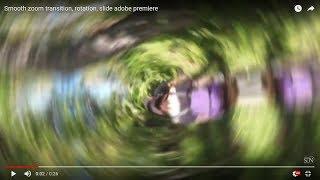 Smooth zoom transition, rotation, slide adobe premiere