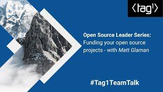 Open Source Leaders Series: Funding your Open Source projects- with Matt Glaman - Tag1 Team Talk