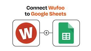 How to Connect Wufoo to Google Sheets - Easy Integration