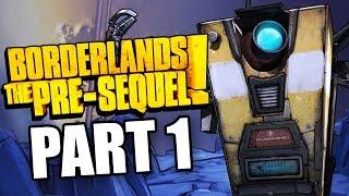 Borderlands The Pre Sequel Walkthrough | Claptrap (CL4P-TP) | Part 1 (Xbox 360/PS3/PC)