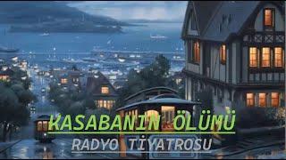 RADYO TİYATROSU & KASABANIN ÖLÜMÜ  & RADYODA TİYATRO